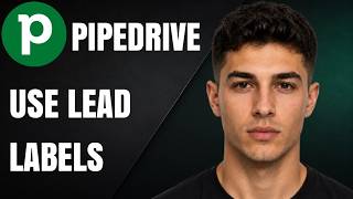 How to Use Lead Labels in Pipedrive (2026 Step-by-Step Beginner Tutorial)