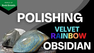 Polishing Velvet Rainbow Obsidian