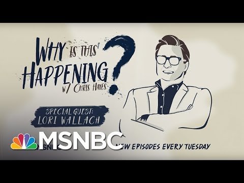 Chris Hayes Podcast With Lori Wallach | Why Is This Happening? - Ep 38 | MSNBC