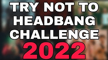 TRY NOT TO HEADBANG CHALLENGE - 2022 BEST BREAKDOWNS