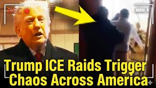 All Hell Breaks Loose as Trump Orders Massive ICE Raids Across America