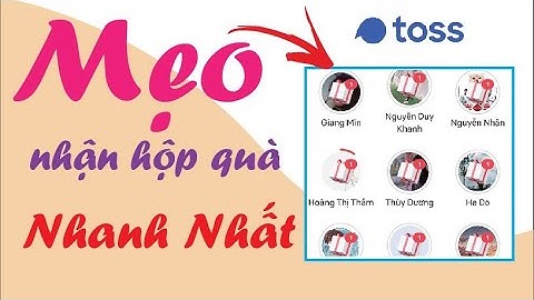 Hướng Dẫn Cách Nhận Hộp Quà Nhanh Nhất Trong App Toss - Hoàn Ka | Kiếm Tiền Online