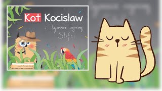 KOT KOCISŁAW i TAJEMNICA ZAGINIONEJ STEFCI | bajka o kocie | bajki dla dzieci | zagadki | audiobook