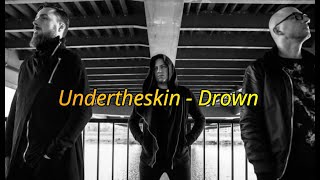 Undertheskin - Drown     Lyrics Letra en español