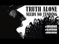 TRUTH ALONE NEEDS NO TENDING 
