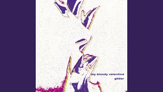 My Bloody Valentine - Glider (FULL EP)