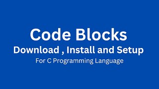 How to Download, Install and Setup Code Blocks IDE for C Programming Language