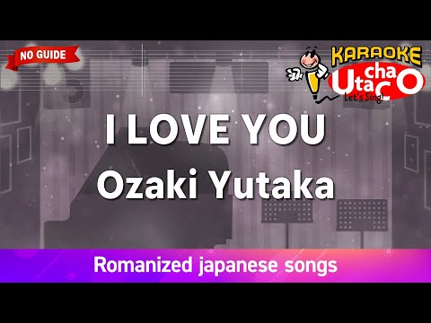 Video thumbnail for I LOVE YOU – Ozaki Yutaka (Romaji Karaoke no guide)