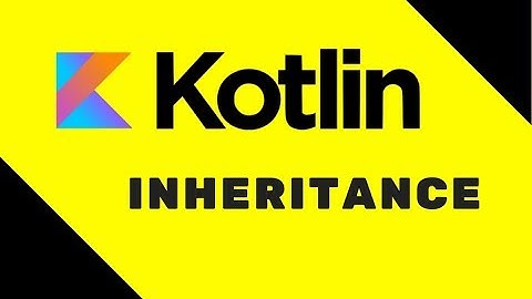 #29 Kotlin Tutorial | Inheritance