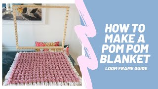 How To Make A Pom Pom Blanket - Beginners Guide To Loom Frames - Diy Blanket Weaving Tutorial