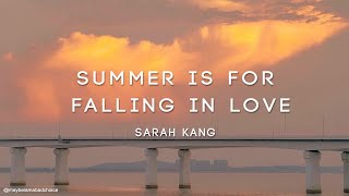 Sarah Kang - Summer Is For Falling In Love (Lyrics)