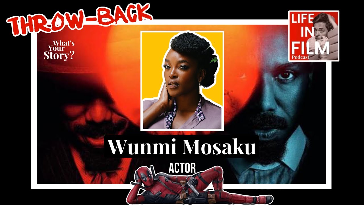 (Throwback Episode s2) Actor WUNMI MOSAKU What's Your Story? LIFE IN FILM Podcast
