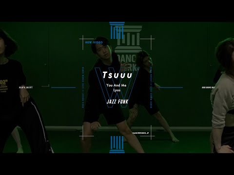 Tsuuu - JAZZ FUNK " You And Me / Lyus "【DANCEWORKS】