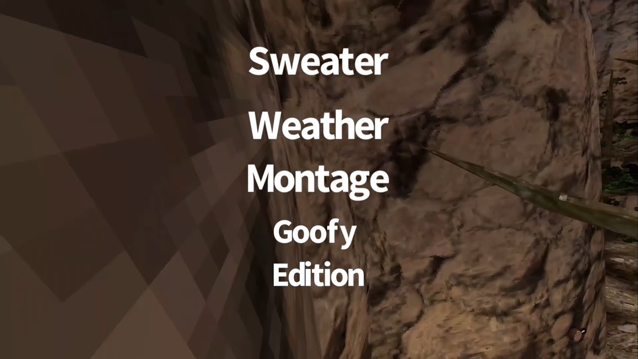 Sweater weather montage(Goofy Edition)