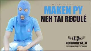 MAKEN PY - NEH TAI RECULÉ