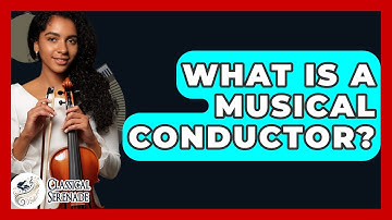 What Is A Musical Conductor? - Classical Serenade