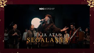 NDC Worship - Raja atas Segalanya (Official Music Video)