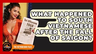 Information What Happened To South Vietnamese After The Fall Of Saigon - The Vietnam War Files Update