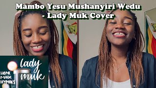 Mambo Yesu Mushanyiri Wedu - Lady Muk Cover Zimbabwe Catholic Shona Songs Holy Communion