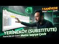 YERİNEKOY (SUBSTITUTE) Fonksiyonu ile Metni Sayıya Çevirmenin Gizli Yolu #i06