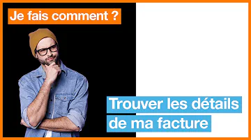 Comment avoir sa facture détaillée ?