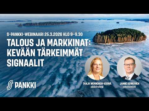S-Pankki-webinaari – Talous ja markkinat: Kevään tärkeimmät signaalit