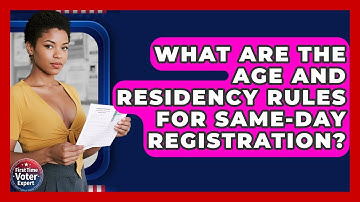 What Are The Age And Residency Rules For Same-day Registration? - First Time Voter Expert