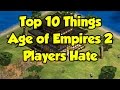 Top 10 Things AoE2 Players Hate