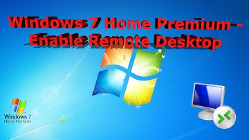 How To Enable Remote Desktop On Windows 7 Home Premium
