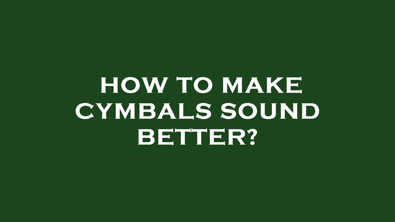 How to make cymbals sound better? YouTube