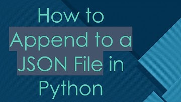 How to Append to a JSON File in Python