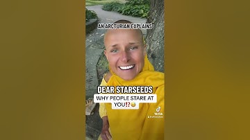 AN ARCTURIAN EXPLAINS: Dear Starseeds…Why People Really Stare At You!😃