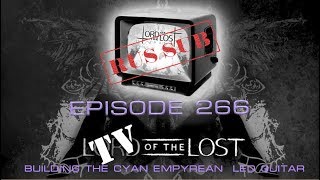 TV Of The Lost  — Episode 266  —  Building the Cyan  Empyrean  LED Guitar rus sub