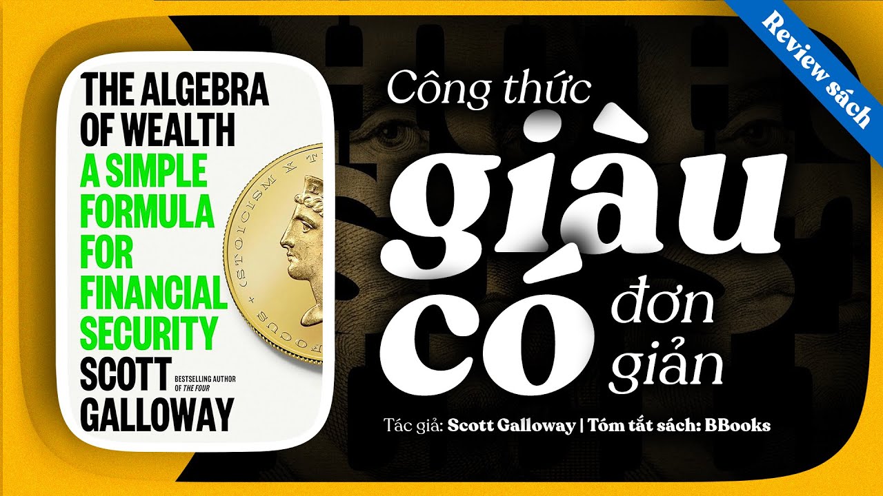 [Review sách] The Algebra of Wealth – Công Thức Giàu Có Đơn Giản | Bài Học Từ Scott Galloway
