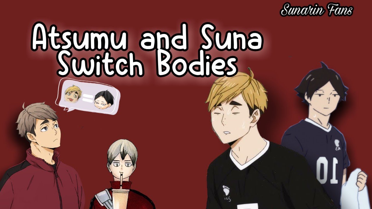 Atsumu and Suna Switch Bodies | Haikyuu Texts