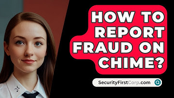 How To Report Fraud On Chime? - SecurityFirstCorp.com