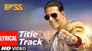 Lyrical: 'BOSS Title Song'  | Feat. Meet Bros Anjjan | Akshay Kumar | Honey Singh | T-Series