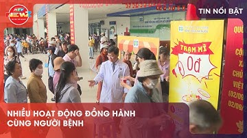NHIỀU HOẠT ĐỘNG ĐỒNG HÀNH CÙNG NGƯỜI BỆNH