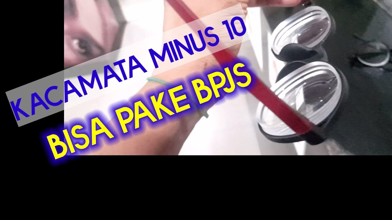 Kacamata minus tinggi 10 bisa pakai BPJS
