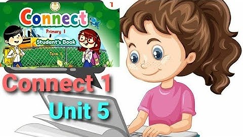 شرح منهج كونكت1/الوحدة الخامسة Connect 1/ Unit 5