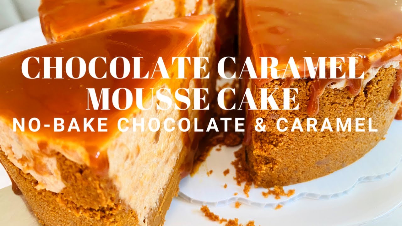 No Bake Chocolate Caramel Mousse Cake Youtube