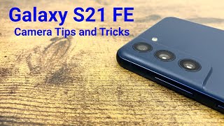Samsung Galaxy S21 FE  Camera Tips and Tricks