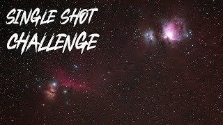 Astrophotography Challenge: You Only Get ONE SHOT!