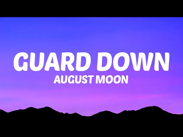 August Moon - Guard Down (Lyrics) class=