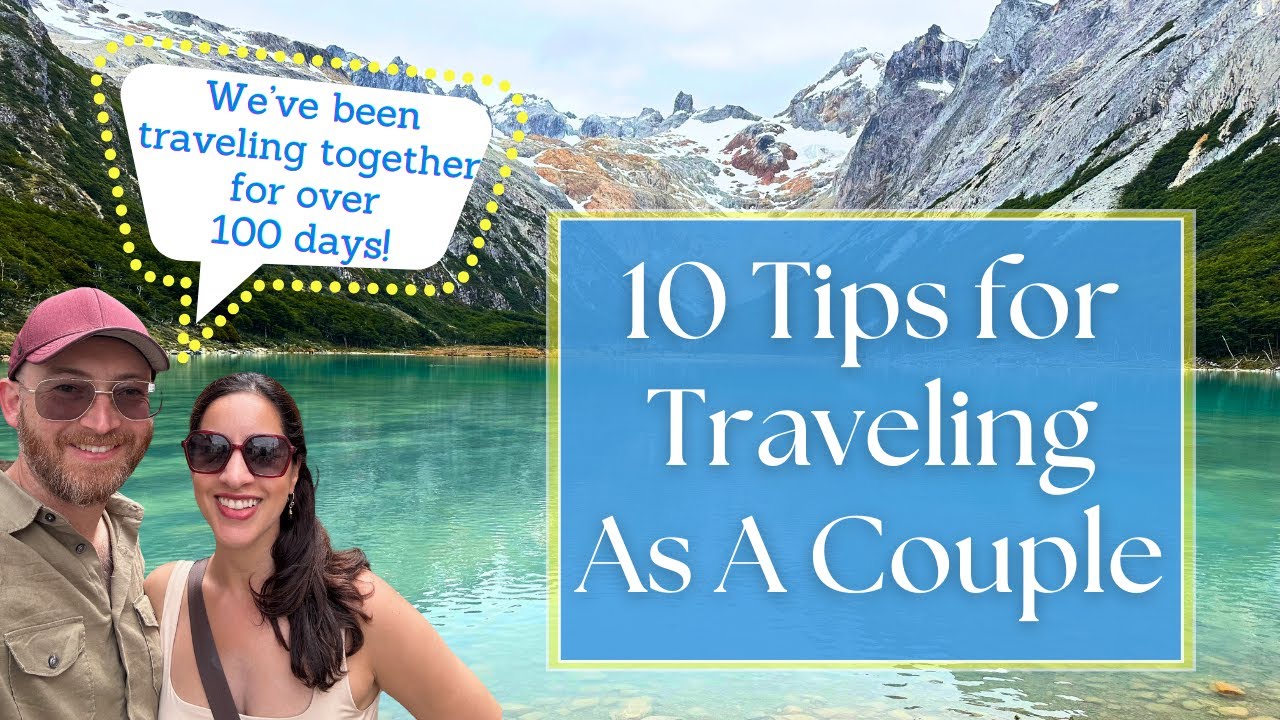 Love and Travel: 10 Must-Know Tips for Couples Exploring the World