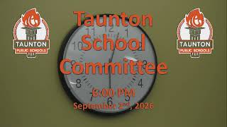 Taunton School Committee...September 2nd, 2026