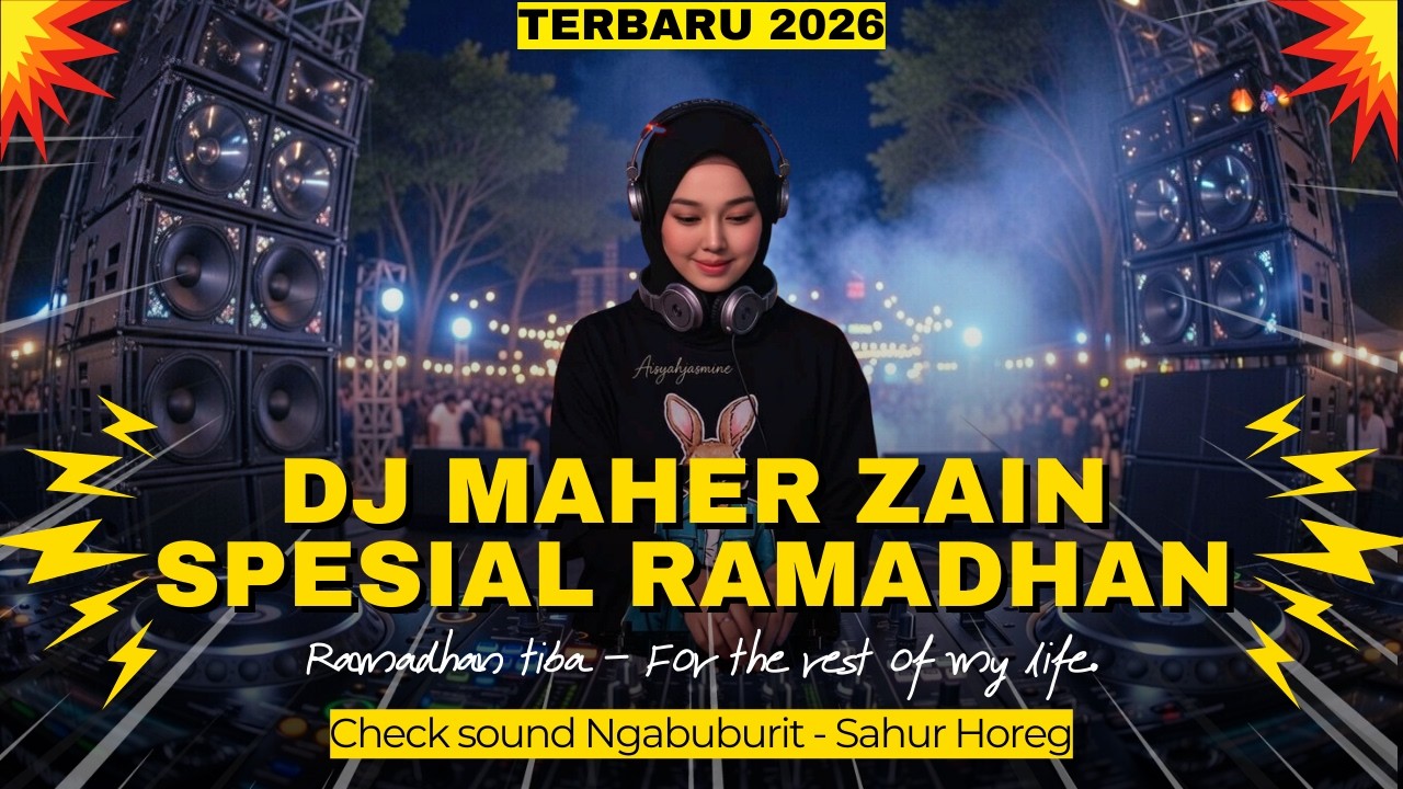 DJ RAMADHAN SPESIAL MAHER ZAIN REMIX, FULL BASS SAHUR HOREG. DJ CAMPURAN TIKTOK 2026
