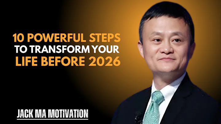 10 Powerful Steps to Transform Your Life Before 2026 |JACK MA BEST MOTIVATIONAL SPEECH
