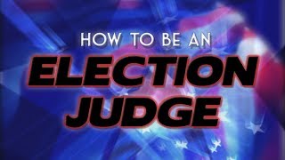 How to Be an "Election Judge"