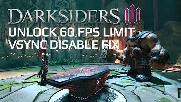 DARKSIDERS 3 UNLOCK 60 FPS LIMIT / VSYNC DISABLE FIX